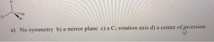 Solved The following molecule has? H C141118 BE a) No | Chegg.com