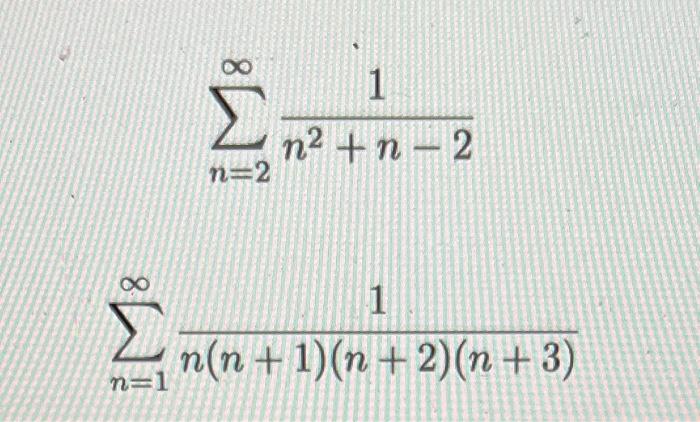 Solved ?n=2?n2+n?21 ?n=1?n(n+1)(n+2)(n+3)1 | Chegg.com