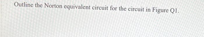 Solved Refer to the circuit in Figure Q1: Figure Q1 Outline | Chegg.com