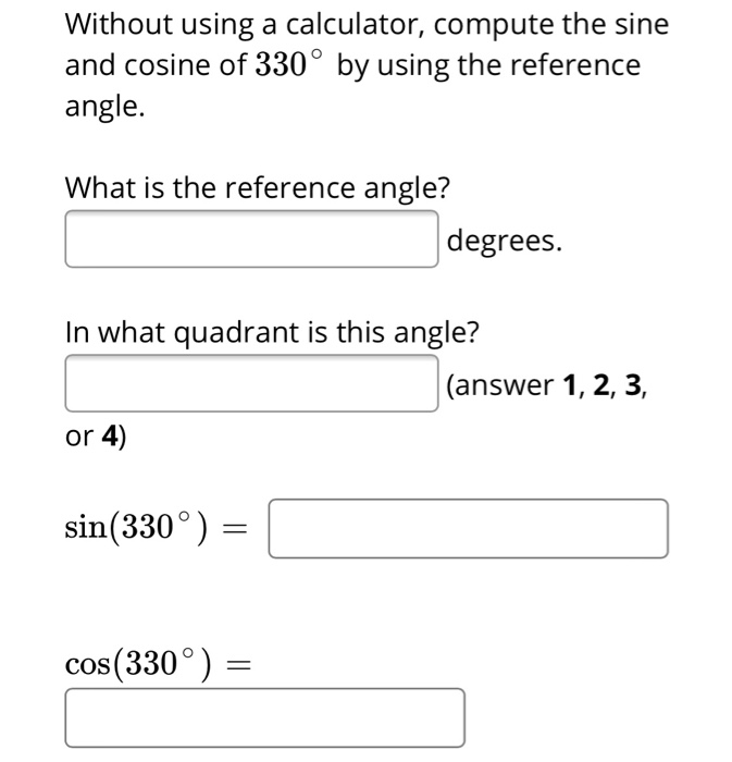 Solved Without using a calculator, compute the sine and