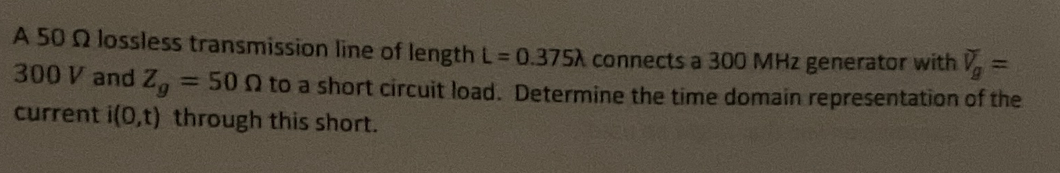 Solved A 50\\\\Omega lossless transmission line of length | Chegg.com