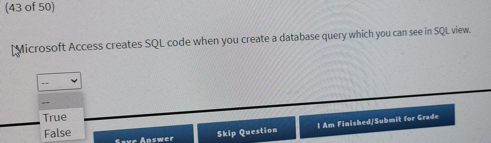 Solved (43 of 50) Microsoft Access creates SQL code when you | Chegg.com