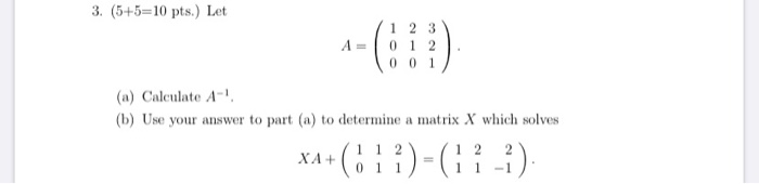 Solved 3. (5+5=10 pts.) Let 1 2 3 A = ( 0 1 2 0 0 1 (a) | Chegg.com