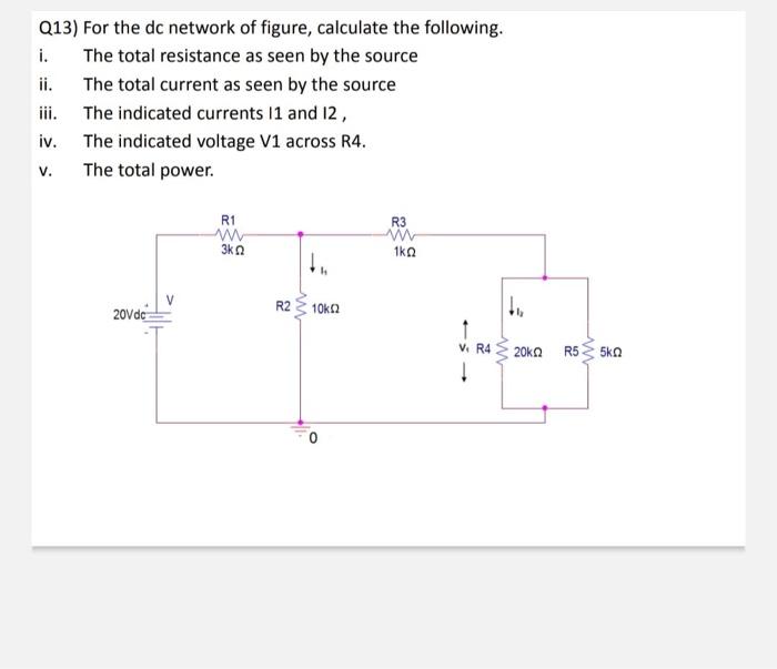 Solved Q13) For the dc network of figure, calculate the | Chegg.com