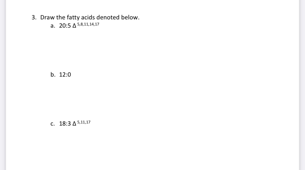 Solved Draw the fatty acids denoted | Chegg.com