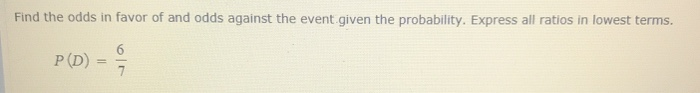 Solved Find The Odds In Favor Of And Odds Against The Event | Chegg.com