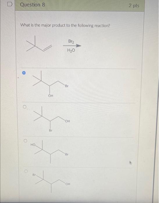 Solved Question 6 2 pts What is the major product to the | Chegg.com