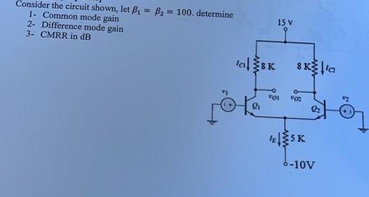 Solved Consider The Circuit Shown, Let β1=β2=100. 1- Common | Chegg.com