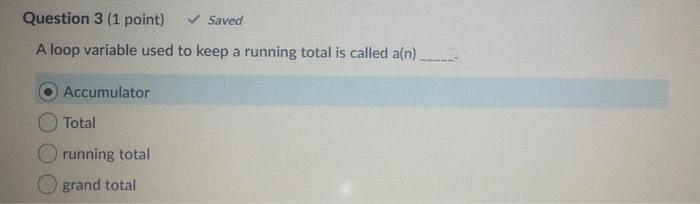 Solved Question 3 (1 point) Saved A loop variable used to | Chegg.com