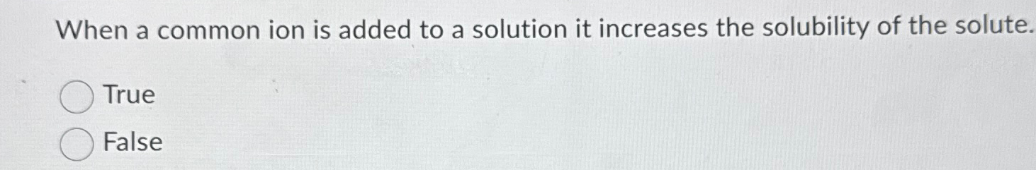 Solved When a common ion is added to a solution it increases | Chegg.com