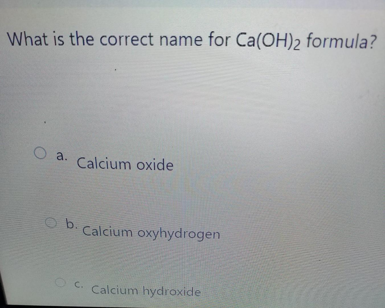 Solved What is the correct name for Ca(OH)2 formula? a. | Chegg.com