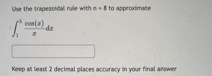 Solved Use The Trapezoidal Rule With N=8 To Approximate | Chegg.com