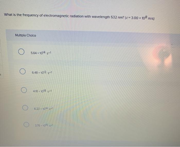Solved What is the frequency of electromagnetic radiation | Chegg.com