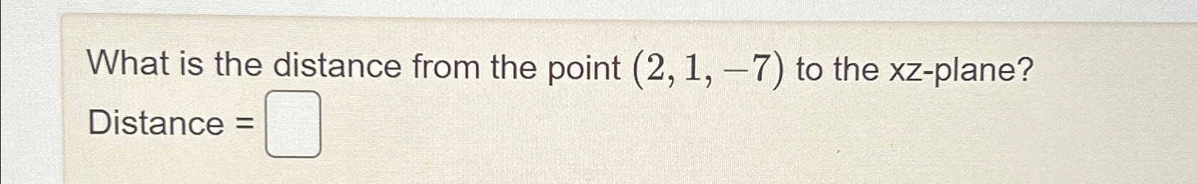 Solved What is the distance from the point (2,1,-7) ﻿to the | Chegg.com
