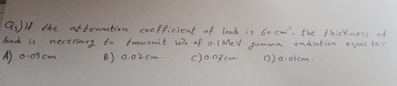 Solved Q3) If the attenuation coefficient of lead is 60 | Chegg.com