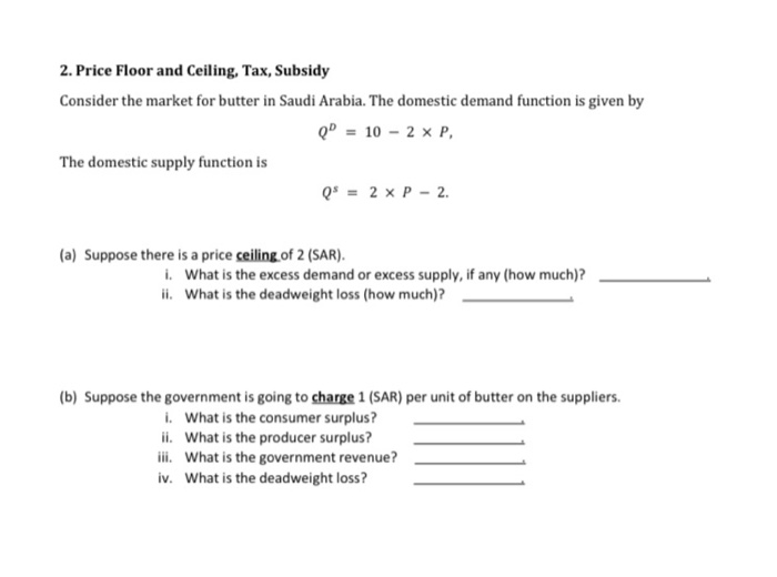 Solved 2. Price Floor and Ceiling, Tax, Subsidy Consider the | Chegg.com