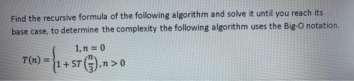 Solved Find the recursive formula of the following algorithm | Chegg.com