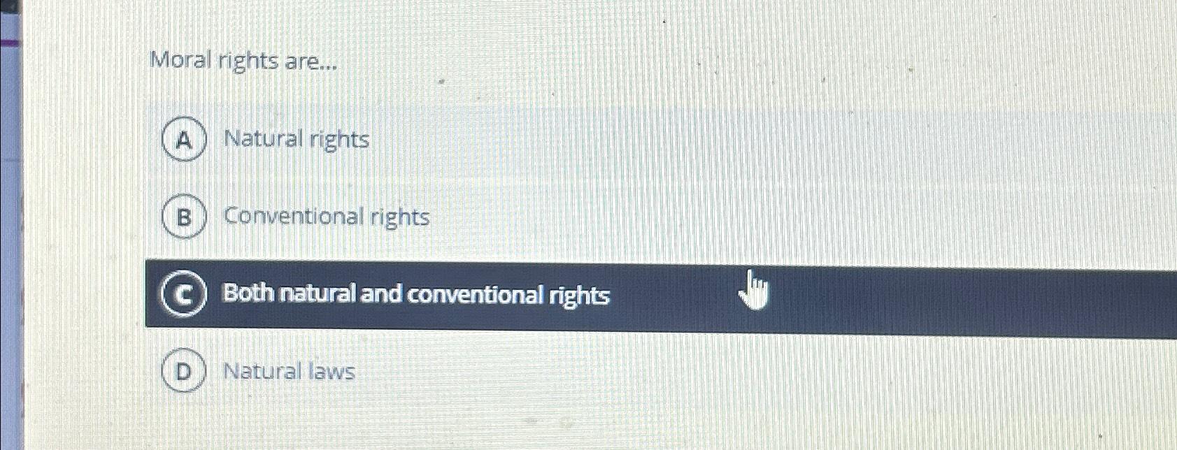 Solved Moral rights are...Natural rightsConventional