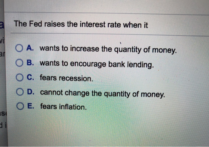 Solved A The Fed Raises The Interest Rate When It Vi A. | Chegg.com