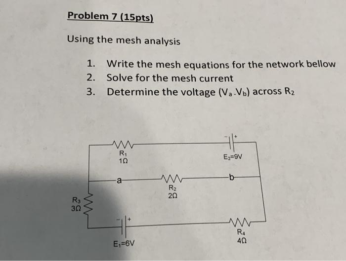 Solved Problem 7 (15pts) Using the mesh analysis 1. Write | Chegg.com