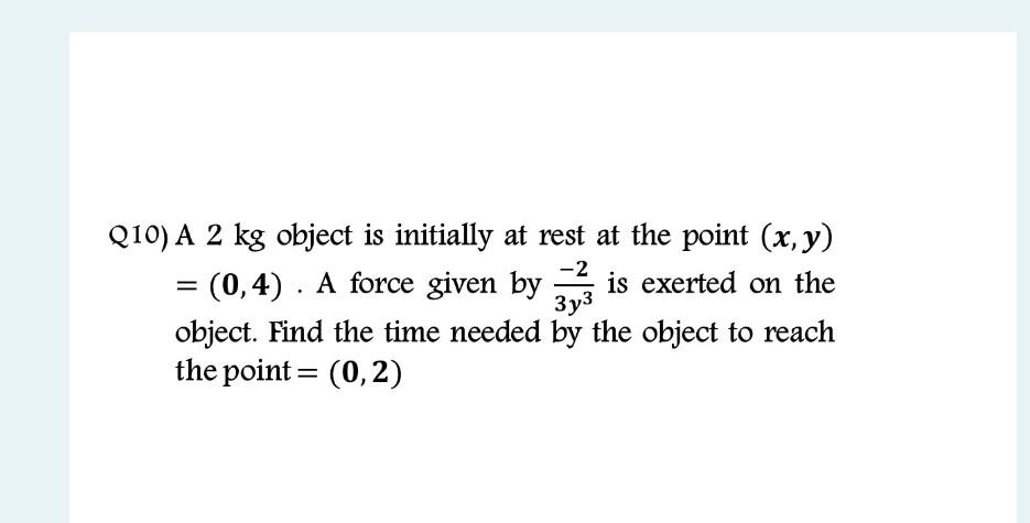 Solved -2 Q10) A 2 kg object is initially at rest at the | Chegg.com