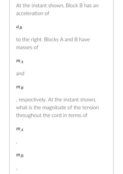 Solved At The Instant Shown, Block B Has An Acceleration Of | Chegg.com