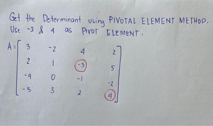 Solved Get The Determinant Using Pivotal Element Method Use