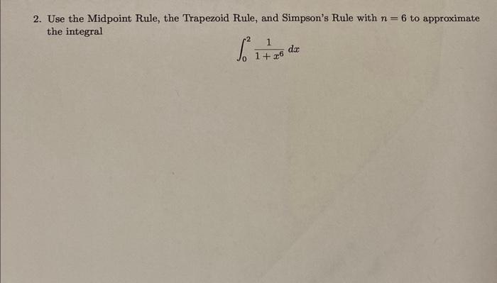 Solved 2. Use The Midpoint Rule, The Trapezoid Rule, And | Chegg.com