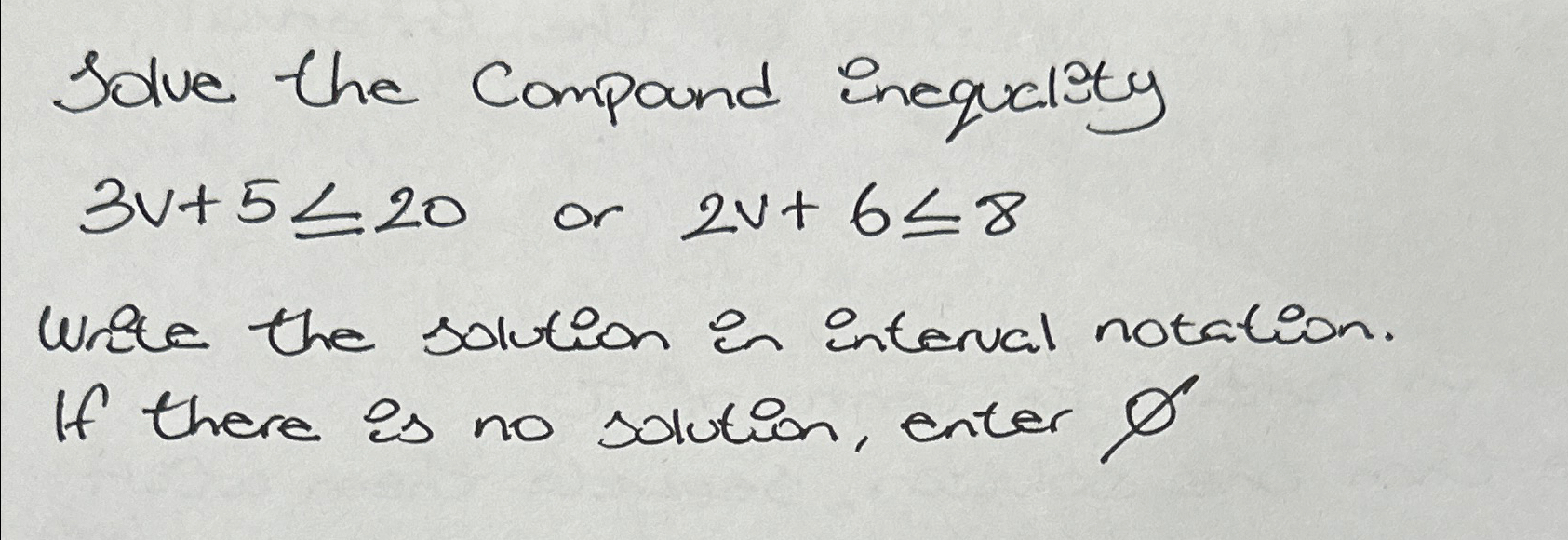 Solved Solve the Compound inequality3v+5≤20 or 2v+6≤8Write | Chegg.com