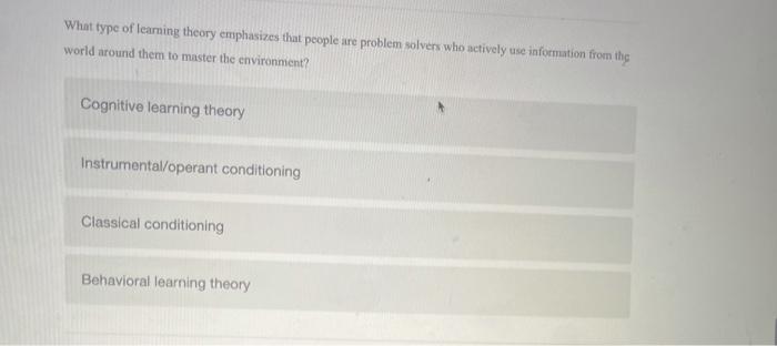 solved-what-type-of-learning-theory-emphasizes-that-people-chegg