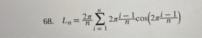 Solved η 68. L, = 2πΣ 2πί cos(2πί) i=1 In the following | Chegg.com