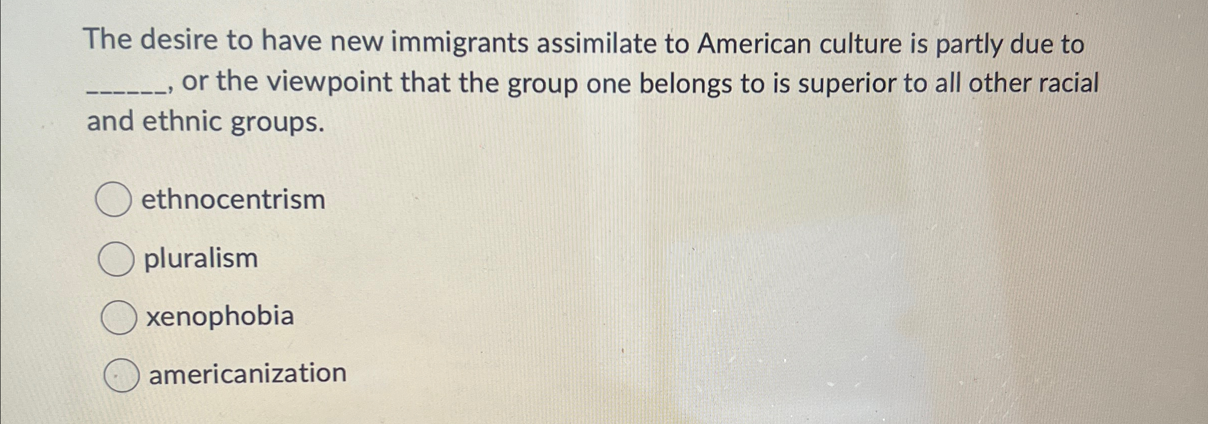 Solved The desire to have new immigrants assimilate to | Chegg.com