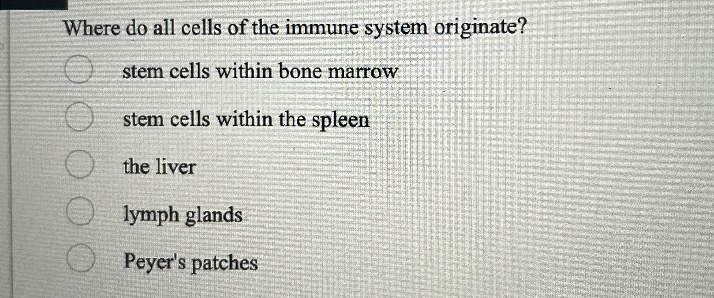 Solved Where do all cells of the immune system | Chegg.com