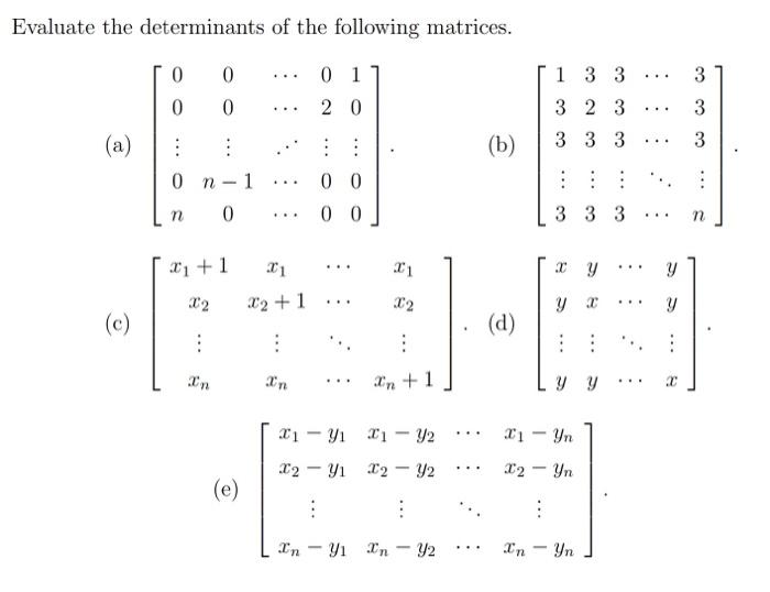 Solved Evaluate the determinants of the following matrices. | Chegg.com