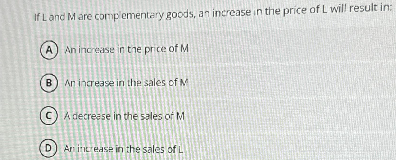 Solved If L ﻿and M ﻿are complementary goods, an increase in | Chegg.com