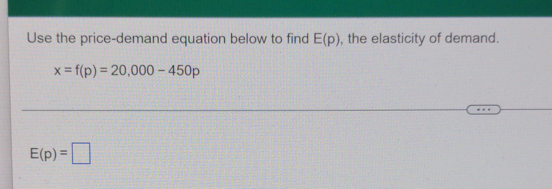 [Solved] Use the pricedemand equation below to f