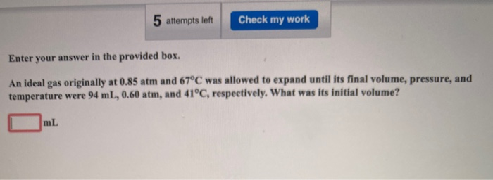 Solved An ideal gas originally at 0.85 atm and 67 degrees * | Chegg.com