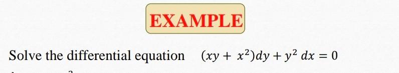 Solved EXAMPLE Solve the differential equation (xy + x2)dy + | Chegg.com