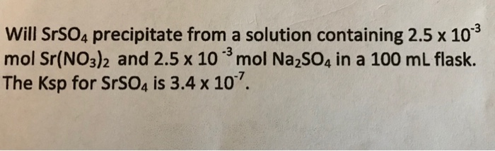 Solved Will SrSO4 precipitate from a solution containing 2.5 | Chegg.com