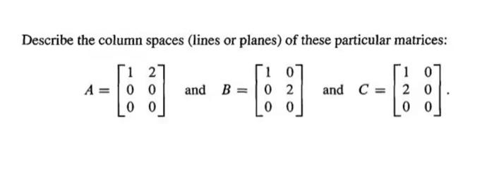 Solved Describe the column spaces (lines or planes) of these | Chegg.com