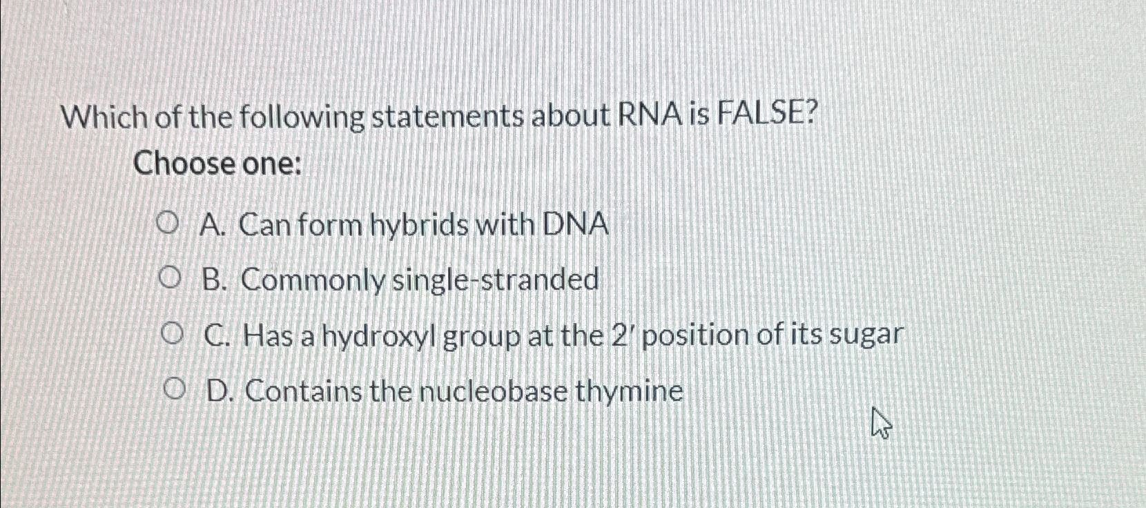 Solved Which of the following statements about RNA is