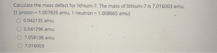 Solved Calculate the mass defect for lithium-7. The mass of | Chegg.com