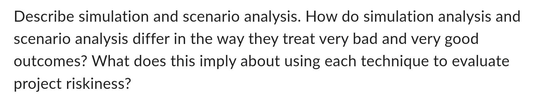 Solved Describe Simulation And Scenario Analysis. How Do | Chegg.com