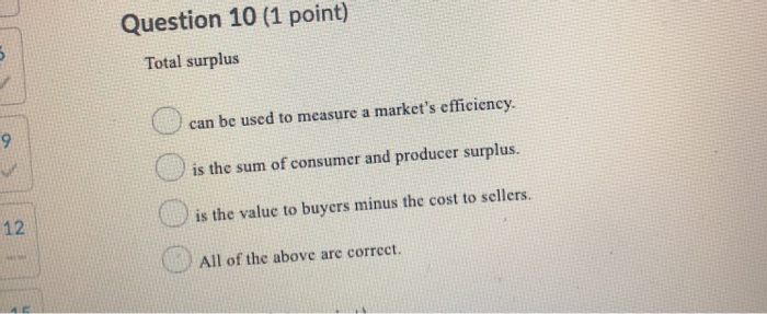Solved Question 10 (1 point) Total surplus can be used to | Chegg.com