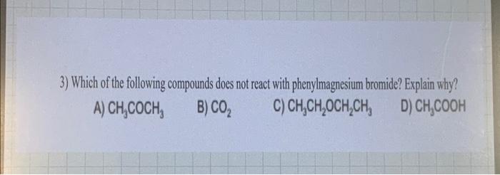 Solved 3) Which of the following compounds does not react | Chegg.com