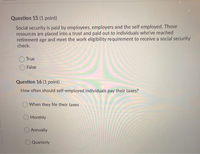 Solved Question 15 (1 point) Social security is paid by