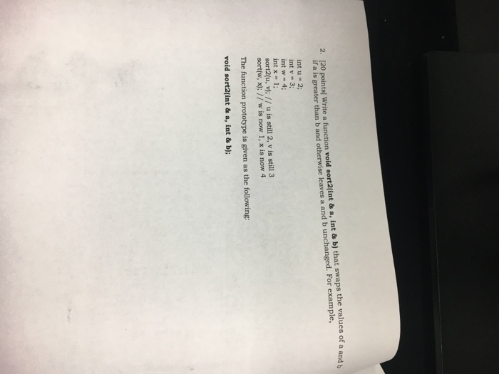Solved 2. [20 points] Write a function void sort2(int & a, | Chegg.com