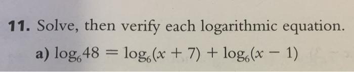 Solved 11. Solve, then verify each logarithmic equation. a) | Chegg.com