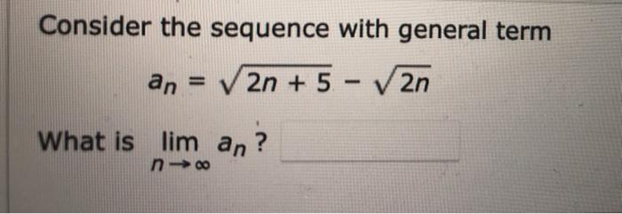 Solved Consider The Sequence With General Term An 2n Chegg Com