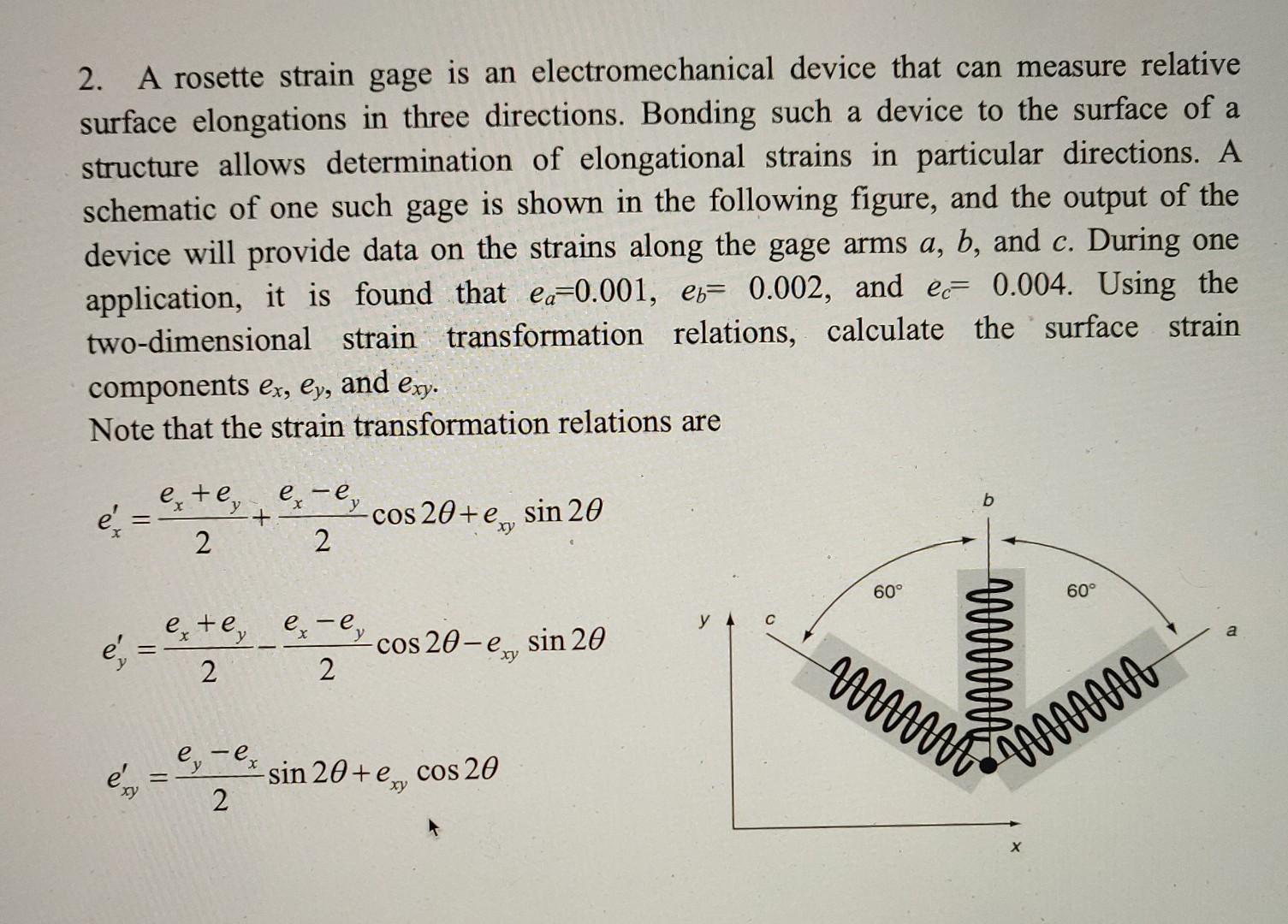 Solved 2. A rosette strain gage is an electromechanical | Chegg.com